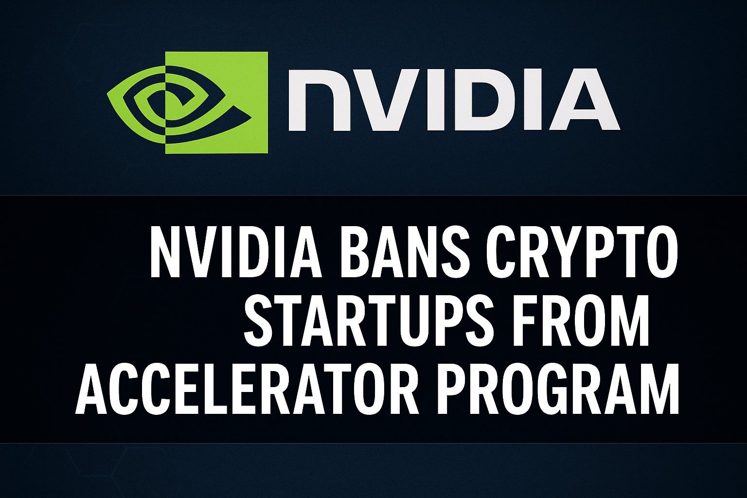 Nvidia bans crypto startups from Inception accelerator program